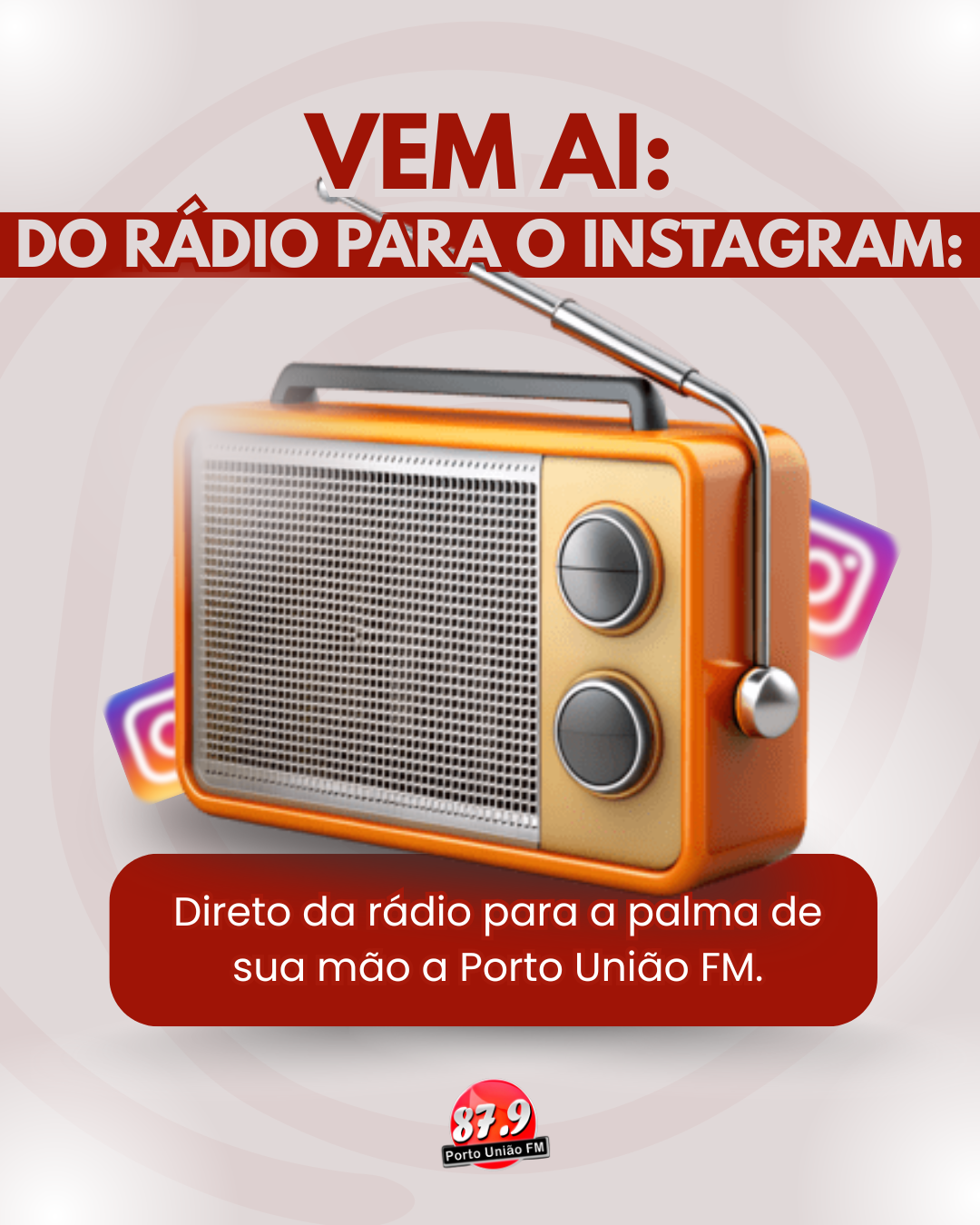 O GRANDE INÍCIO DA ERA DIGITAL: DO RÁDIO PARA A PALMA DA SUA MÃO A PORTO UNIÃO FM CHEGA AO INSTAGRAM